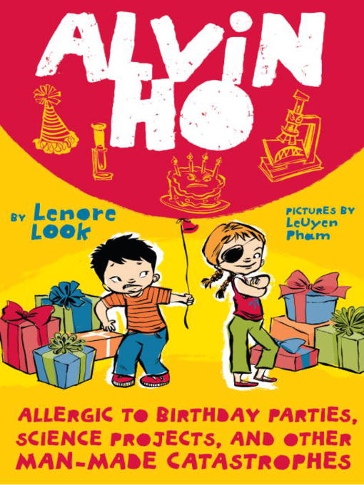 Title details for Allergic to Birthday Parties, Science Projects, and Other Man-made Catastrophes by Lenore Look - Wait list